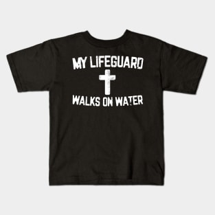 My Lifeguard Walks On Water Kids T-Shirt